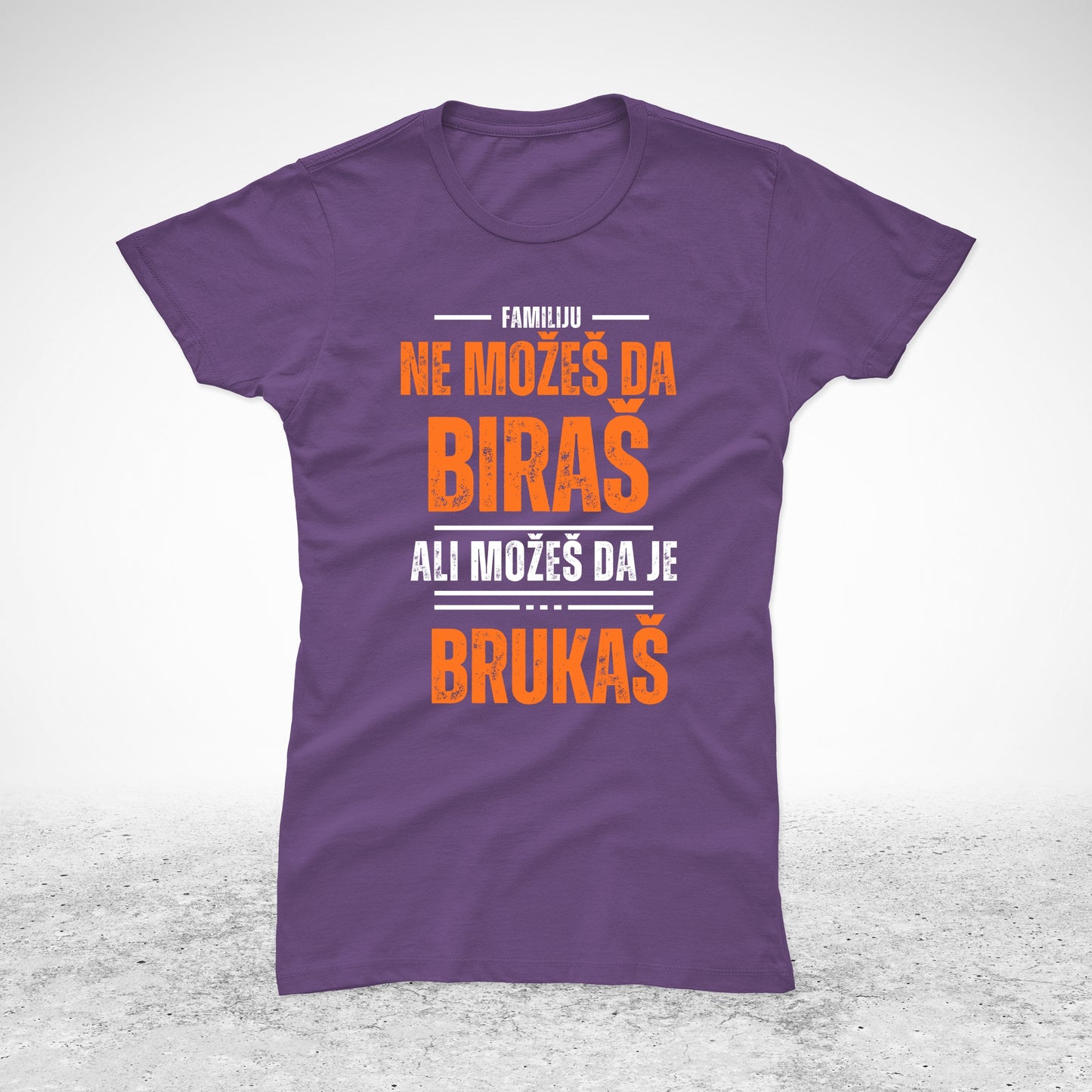 Familiju ne možeš da biraš, ali možeš da je brukaš - majica