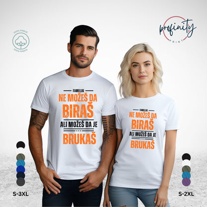 Familiju ne možeš da biraš, ali možeš da je brukaš - majica