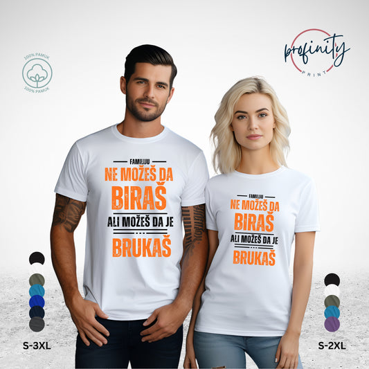 Familiju ne možeš da biraš, ali možeš da je brukaš - majica